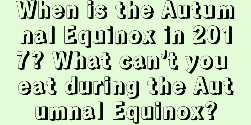 When is the Autumnal Equinox in 2017? What can’t you eat during the Autumnal Equinox?
