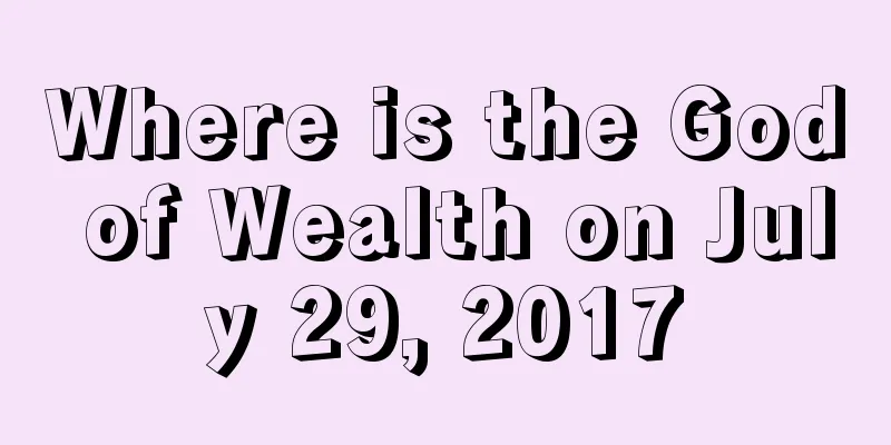 Where is the God of Wealth on July 29, 2017