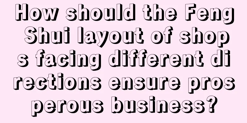 How should the Feng Shui layout of shops facing different directions ensure prosperous business?