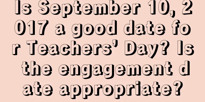 Is September 10, 2017 a good date for Teachers’ Day? Is the engagement date appropriate?