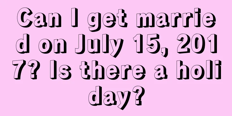 Can I get married on July 15, 2017? Is there a holiday?
