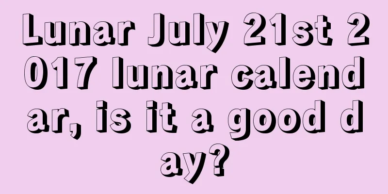 Lunar July 21st 2017 lunar calendar, is it a good day?