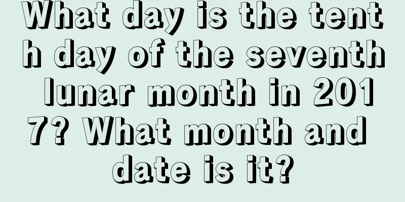 What day is the tenth day of the seventh lunar month in 2017? What month and date is it?