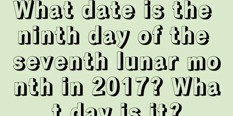 What date is the ninth day of the seventh lunar month in 2017? What day is it?