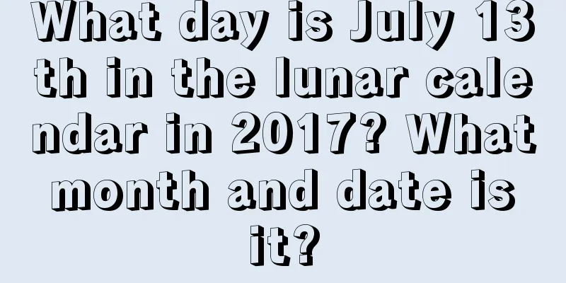 What day is July 13th in the lunar calendar in 2017? What month and date is it?