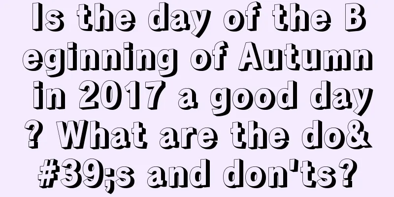 Is the day of the Beginning of Autumn in 2017 a good day? What are the do's and don'ts?