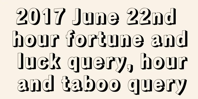 2017 June 22nd hour fortune and luck query, hour and taboo query