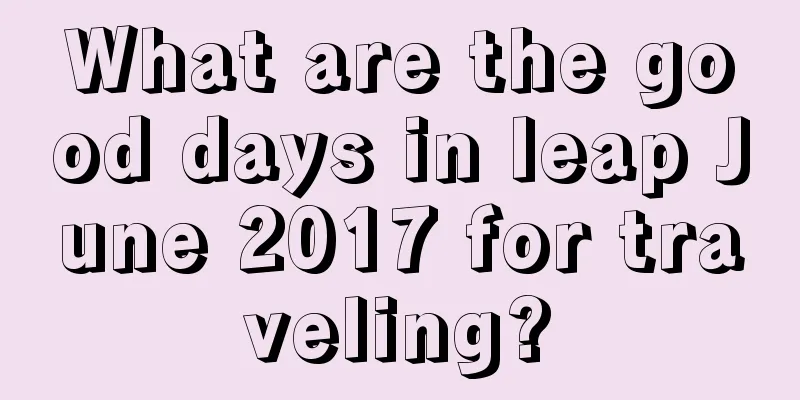 What are the good days in leap June 2017 for traveling?