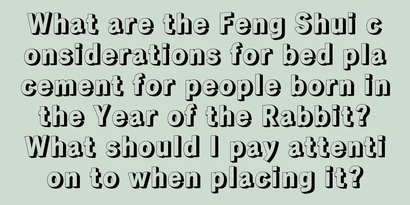 What are the Feng Shui considerations for bed placement for people born in the Year of the Rabbit? What should I pay attention to when placing it?