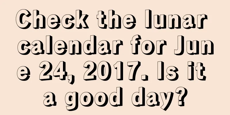 Check the lunar calendar for June 24, 2017. Is it a good day?