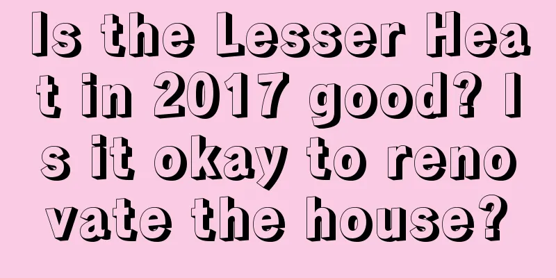 Is the Lesser Heat in 2017 good? Is it okay to renovate the house?
