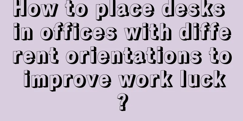 How to place desks in offices with different orientations to improve work luck?