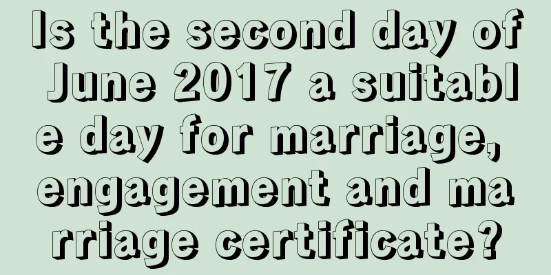 Is the second day of June 2017 a suitable day for marriage, engagement and marriage certificate?