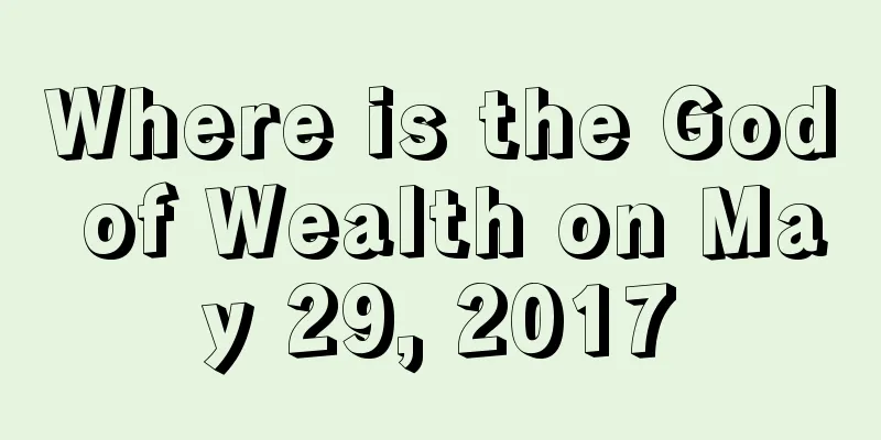 Where is the God of Wealth on May 29, 2017