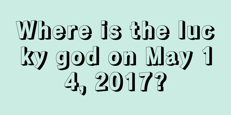 Where is the lucky god on May 14, 2017?