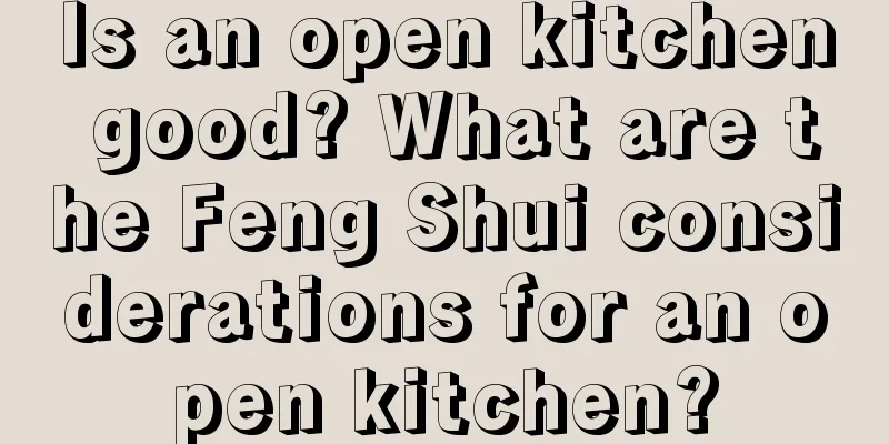 Is an open kitchen good? What are the Feng Shui considerations for an open kitchen?
