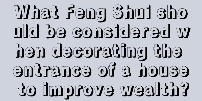What Feng Shui should be considered when decorating the entrance of a house to improve wealth?