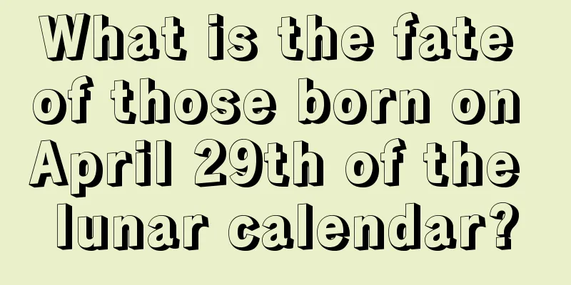What is the fate of those born on April 29th of the lunar calendar?