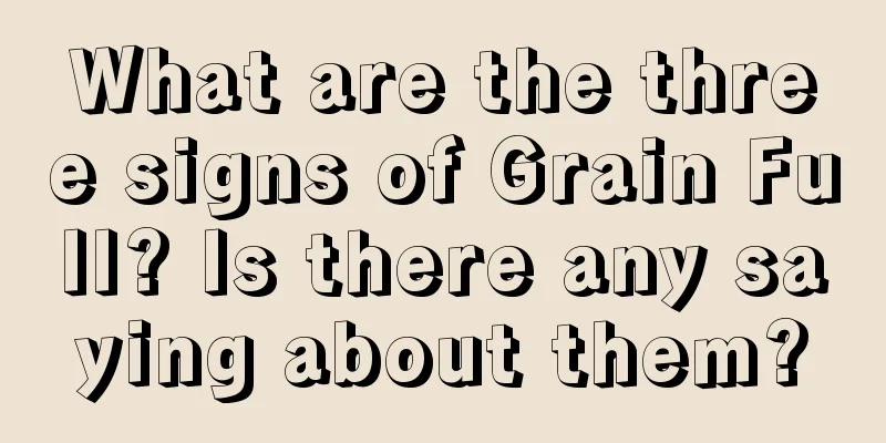 What are the three signs of Grain Full? Is there any saying about them?