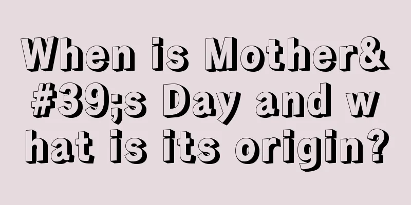 When is Mother's Day and what is its origin?