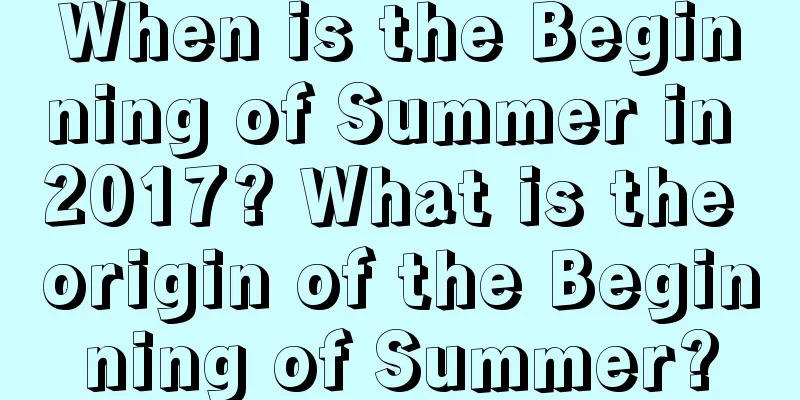 When is the Beginning of Summer in 2017? What is the origin of the Beginning of Summer?
