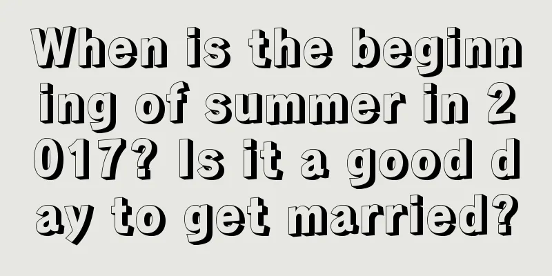 When is the beginning of summer in 2017? Is it a good day to get married?