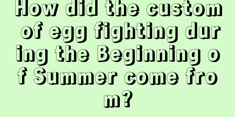 How did the custom of egg fighting during the Beginning of Summer come from?