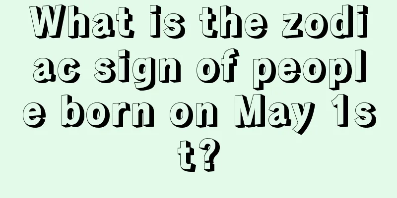 What is the zodiac sign of people born on May 1st?