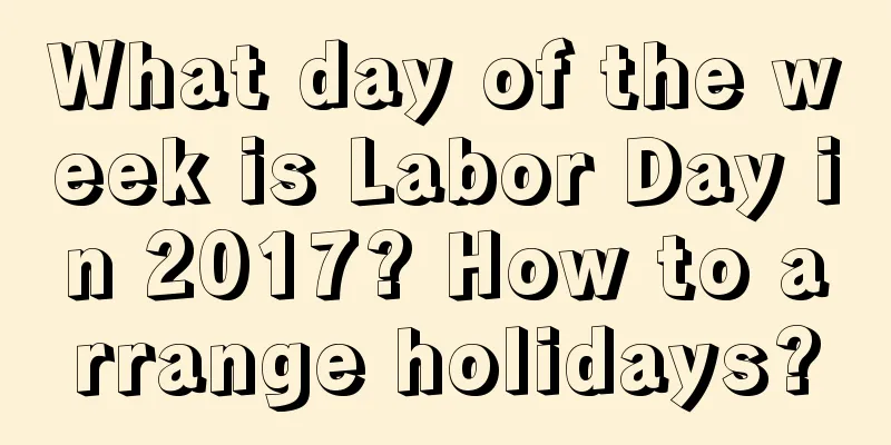 What day of the week is Labor Day in 2017? How to arrange holidays?