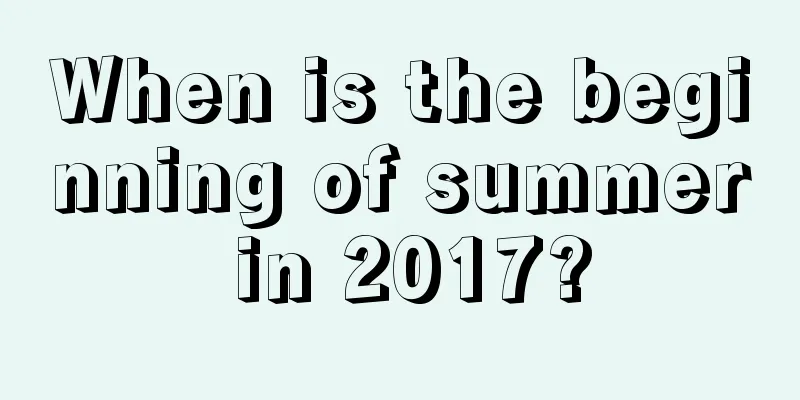 When is the beginning of summer in 2017?