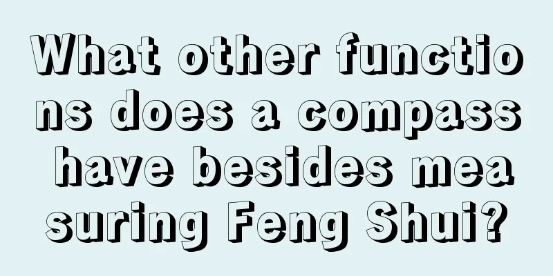 What other functions does a compass have besides measuring Feng Shui?