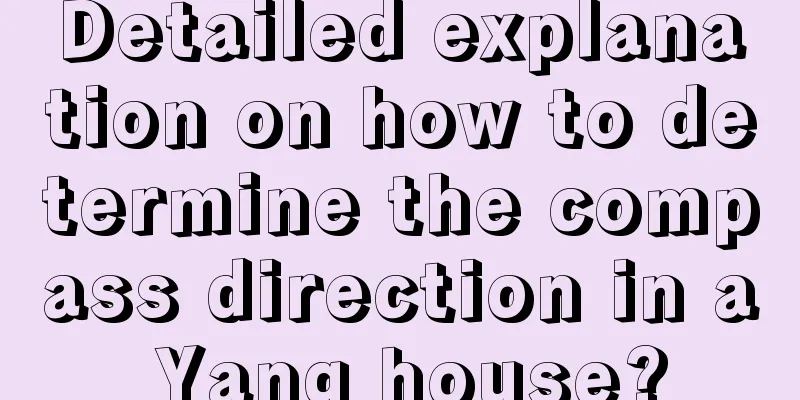 Detailed explanation on how to determine the compass direction in a Yang house?