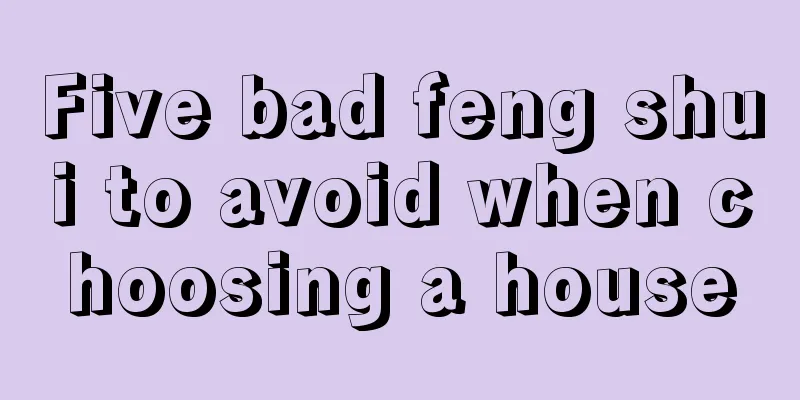 Five bad feng shui to avoid when choosing a house