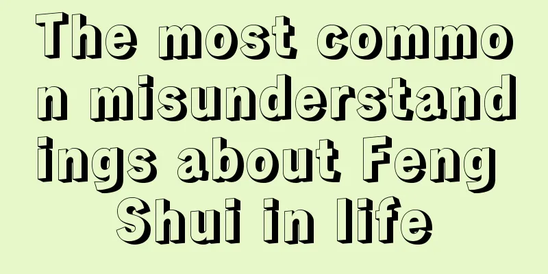 The most common misunderstandings about Feng Shui in life