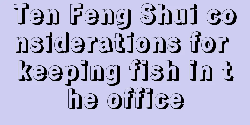 Ten Feng Shui considerations for keeping fish in the office