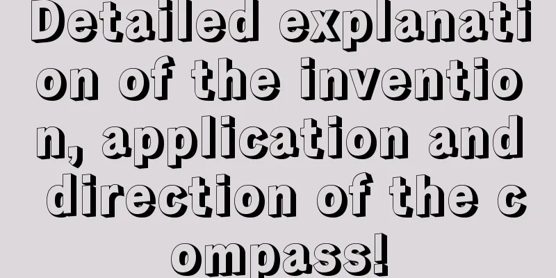 Detailed explanation of the invention, application and direction of the compass!