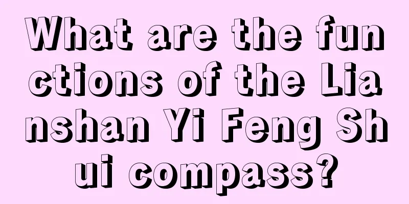 What are the functions of the Lianshan Yi Feng Shui compass?