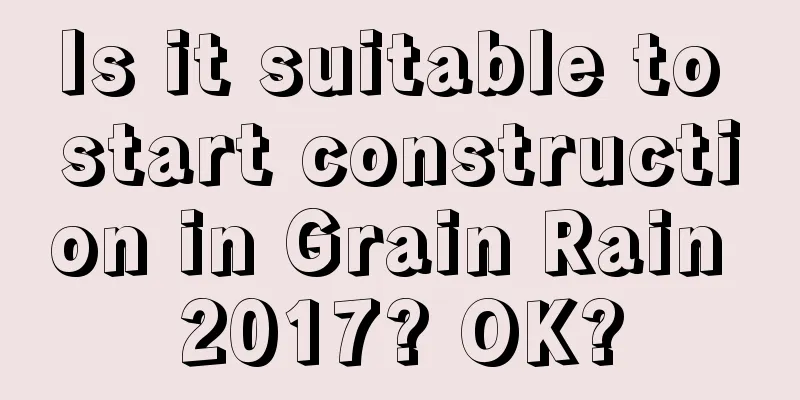 Is it suitable to start construction in Grain Rain 2017? OK?