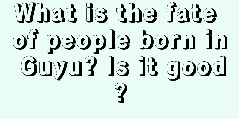 What is the fate of people born in Guyu? Is it good?