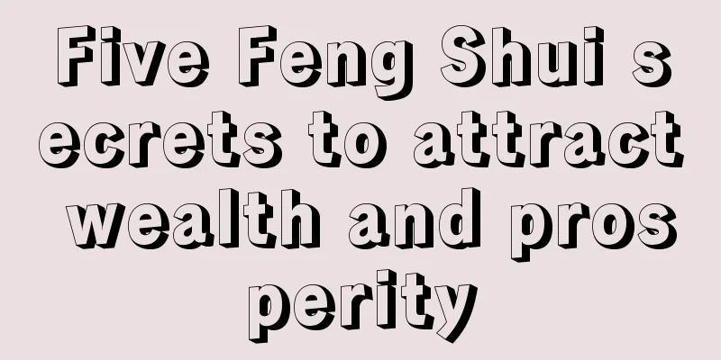 Five Feng Shui secrets to attract wealth and prosperity
