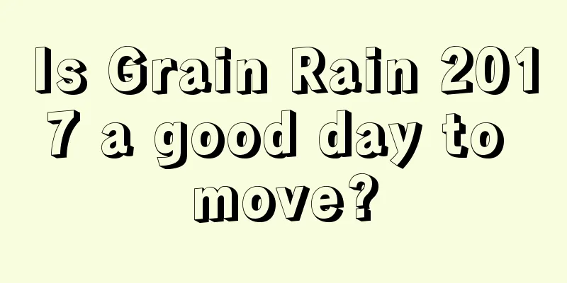 Is Grain Rain 2017 a good day to move?