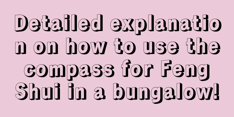 Detailed explanation on how to use the compass for Feng Shui in a bungalow!