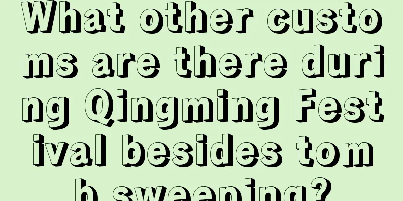 What other customs are there during Qingming Festival besides tomb sweeping?