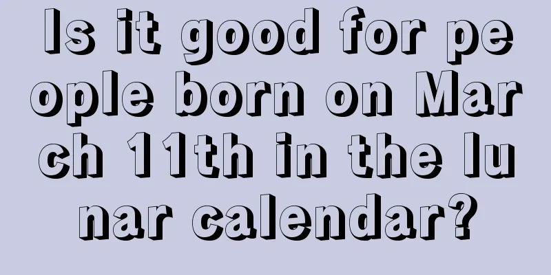 Is it good for people born on March 11th in the lunar calendar?