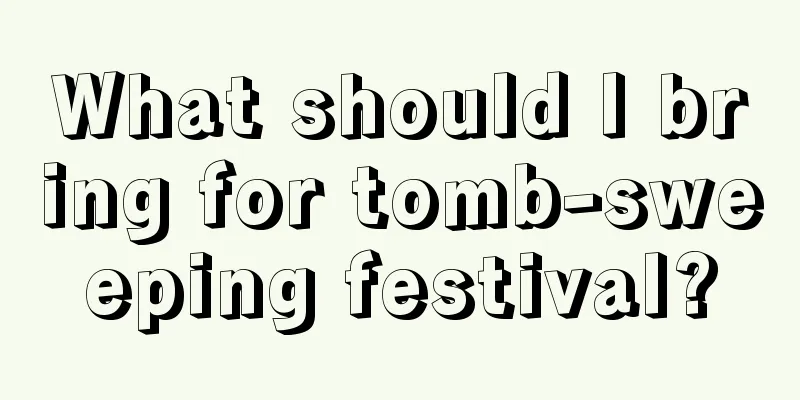 What should I bring for tomb-sweeping festival?