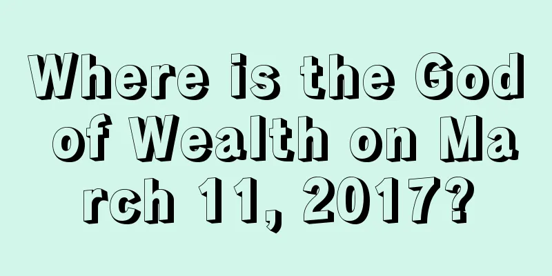 Where is the God of Wealth on March 11, 2017?