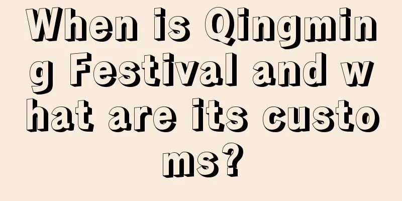 When is Qingming Festival and what are its customs?
