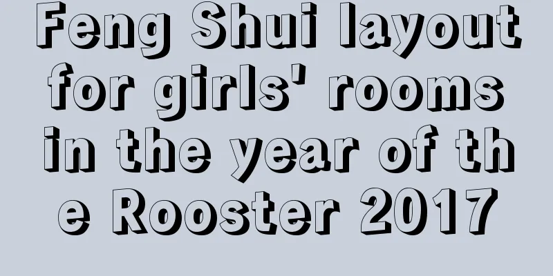 Feng Shui layout for girls' rooms in the year of the Rooster 2017