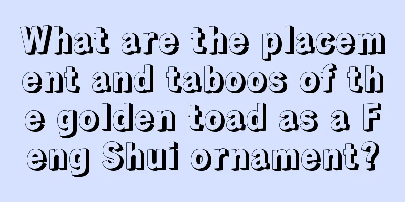 What are the placement and taboos of the golden toad as a Feng Shui ornament?