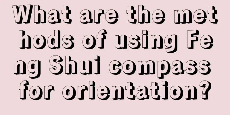 What are the methods of using Feng Shui compass for orientation?